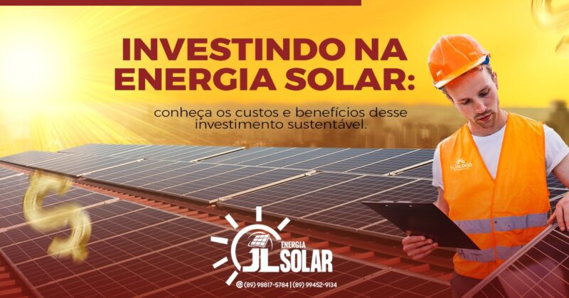 Investindo na ENERGIA SOLAR: conheça os custos e benefícios desse investimento sustentável